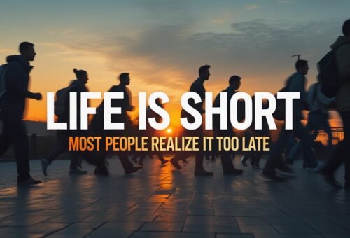 Life Is Short | Most People Realize It Too Late: