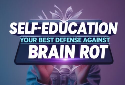 Self-Education | Your Best Defense Against Brain Rot: